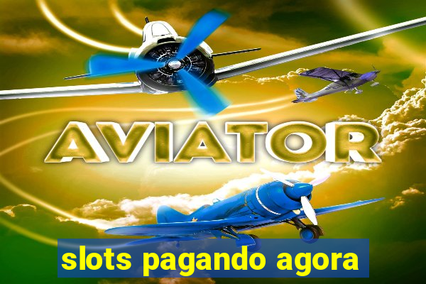 slots pagando agora